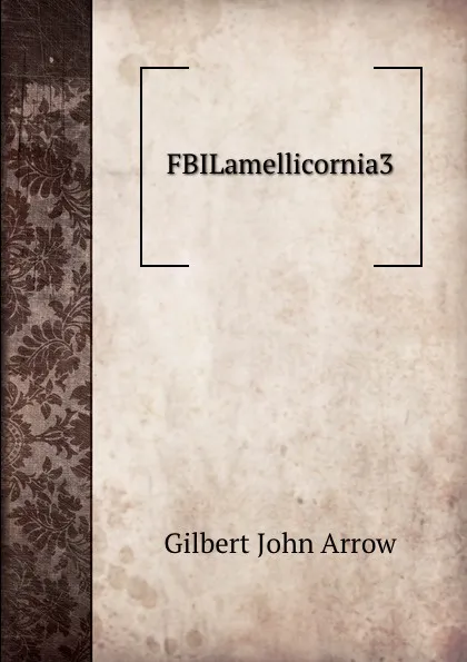 Обложка книги FBILamellicornia3, Gilbert John Arrow