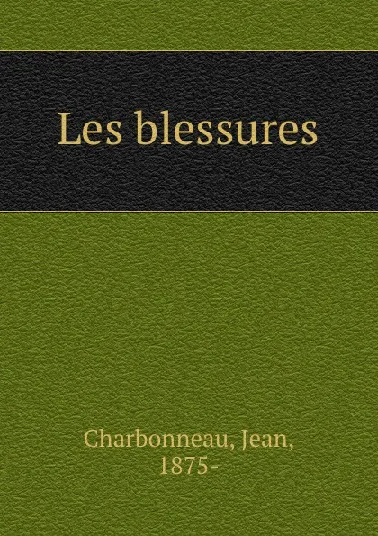 Обложка книги Les blessures, Jean Charbonneau