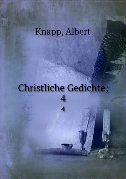 Обложка книги Christliche Gedichte;. 4, Albert Knapp