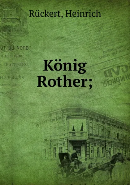 Обложка книги Konig Rother;, Heinrich Rückert