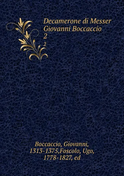 Обложка книги Decamerone di Messer Giovanni Boccaccio. 2, Giovanni Boccaccio