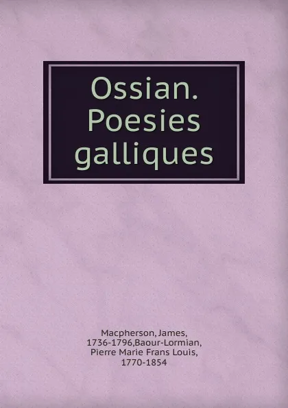 Обложка книги Ossian. Poesies galliques, James Macpherson