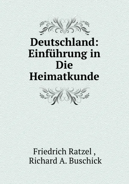 Обложка книги Deutschland: Einfuhrung in Die Heimatkunde, Friedrich Ratzel