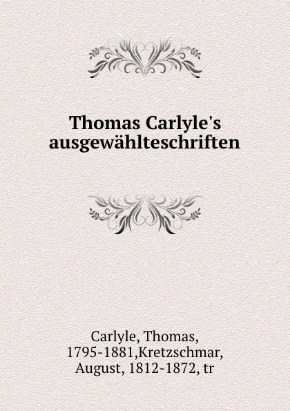 Обложка книги Thomas Carlyle.s ausgewahlteschriften, Thomas Carlyle