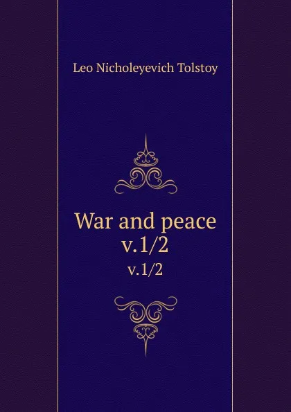 Обложка книги War and peace. v.1/2, Лев Николаевич Толстой