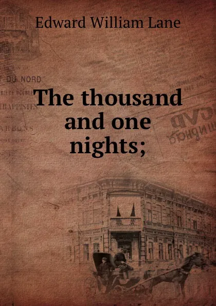 Обложка книги The thousand and one nights;, Lane Edward William