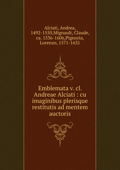 Обложка книги Emblemata v. cl. Andreae Alciati : cu imaginibus plerisque restitutis ad mentem auctoris, Andrea Alciati