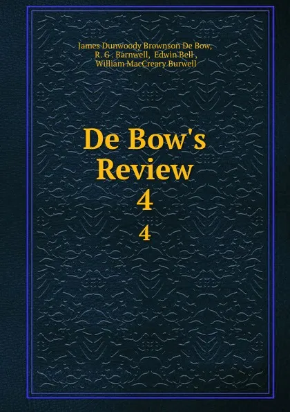 Обложка книги De Bow.s Review. 4, James Dunwoody Brownson de Bow