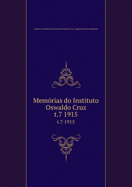 Обложка книги Memorias do Instituto Oswaldo Cruz. t.7 1915, Instituto Oswaldo Cruz