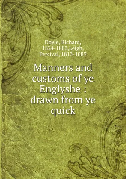 Обложка книги Manners and customs of ye Englyshe : drawn from ye quick, Richard Doyle
