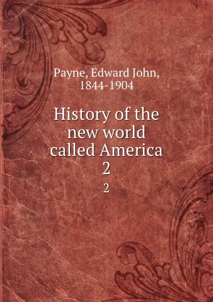 Обложка книги History of the new world called America. 2, Edward John Payne