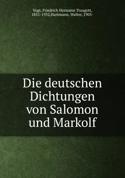 Обложка книги Die deutschen Dichtungen von Salomon und Markolf, Friedrich Hermann Traugott Vogt