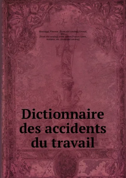 Обложка книги Dictionnaire des accidents du travail, Vincent Marcaggi