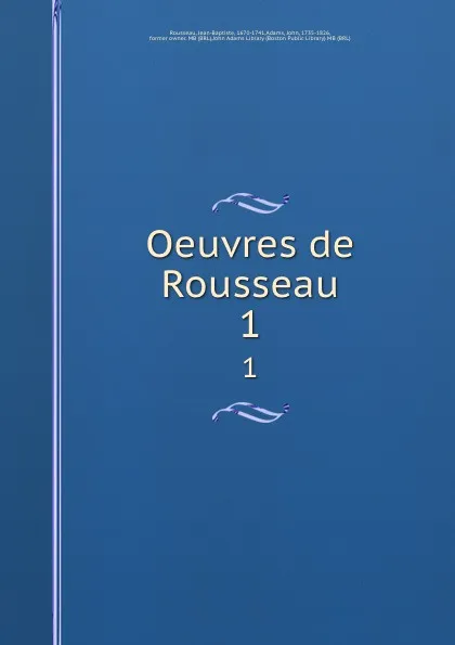 Обложка книги Oeuvres de Rousseau. 1, Jean-Baptiste Rousseau