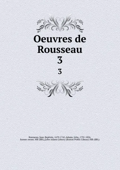 Обложка книги Oeuvres de Rousseau. 3, Jean-Baptiste Rousseau