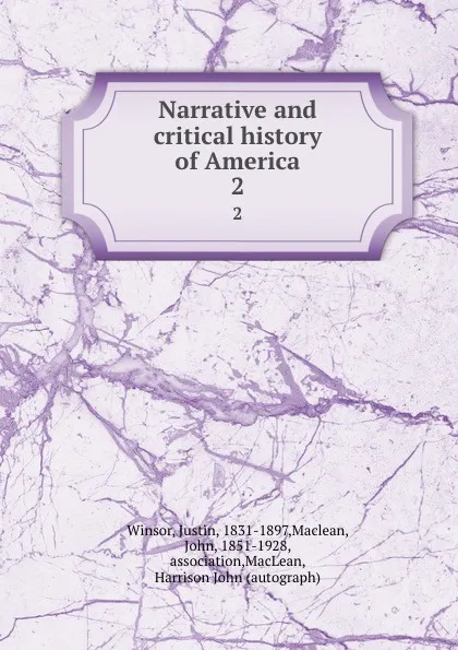 Обложка книги Narrative and critical history of America. 2, Justin Winsor