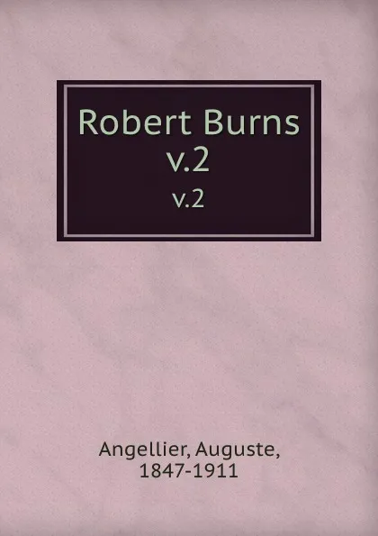 Обложка книги Robert Burns. v.2, Auguste Angellier