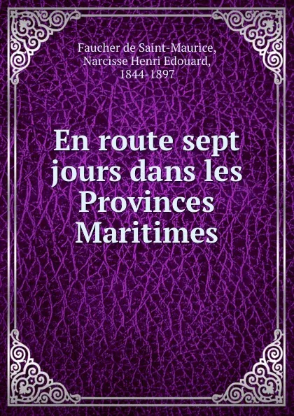 Обложка книги En route sept jours dans les Provinces Maritimes, Faucher de Saint-Maurice