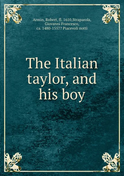 Обложка книги The Italian taylor, and his boy., Robert Armin