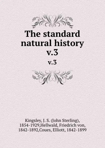 Обложка книги The standard natural history. v.3, John Sterling Kingsley