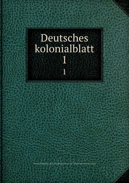 Обложка книги Deutsches kolonialblatt. 1, Germany. Kolonialamt