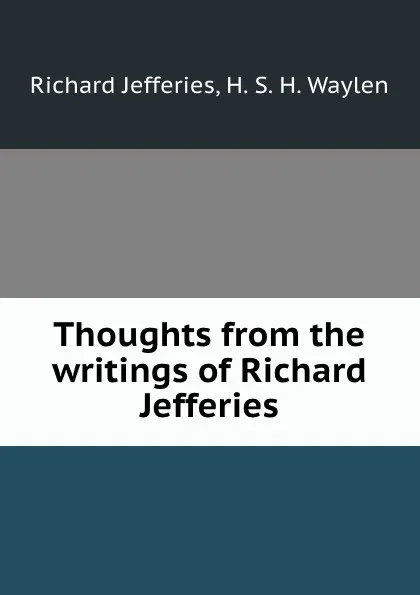 Обложка книги Thoughts from the writings of Richard Jefferies, Richard Jefferies