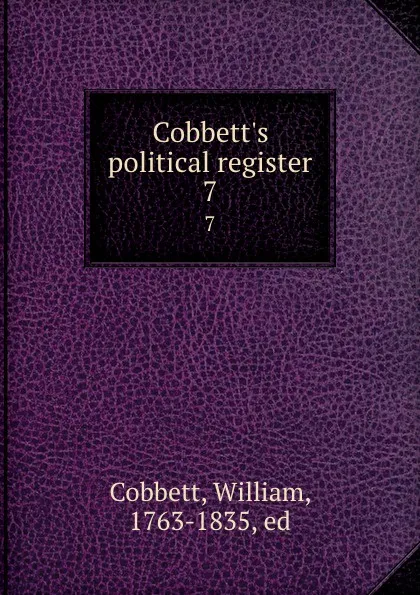 Обложка книги Cobbett.s political register. 7, William Cobbett