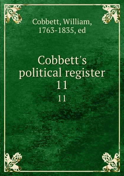 Обложка книги Cobbett.s political register. 11, William Cobbett