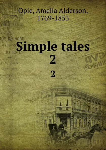 Обложка книги Simple tales. 2, Amelia Alderson Opie