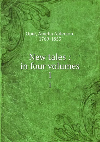 Обложка книги New tales : in four volumes. 1, Amelia Alderson Opie