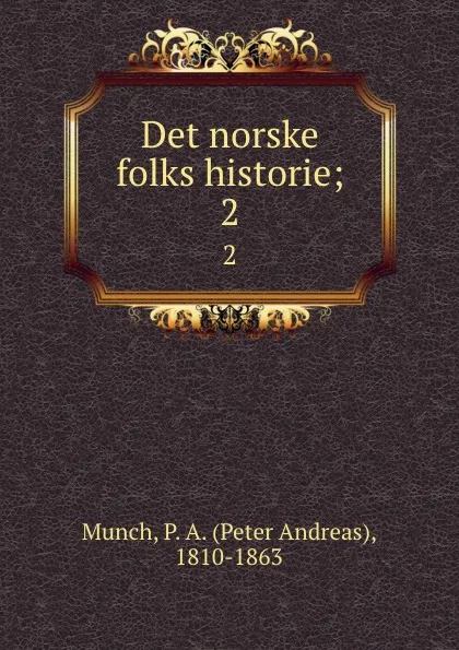 Обложка книги Det norske folks historie;. 2, Peter Andreas Munch