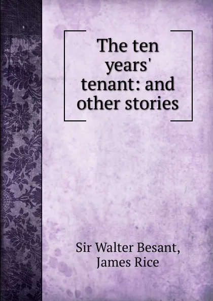 Обложка книги The ten years. tenant: and other stories, Walter Besant