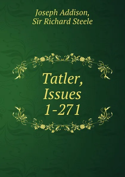 Обложка книги Tatler, Issues 1-271, Joseph Addison