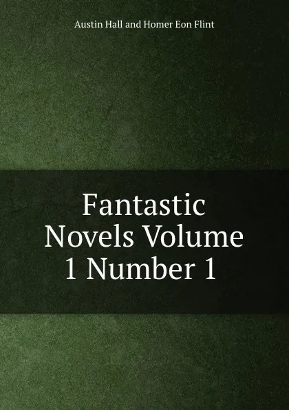 Обложка книги Fantastic Novels Volume 1 Number 1, Austin Hall