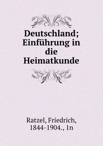 Обложка книги Deutschland; Einfuhrung in die Heimatkunde, Friedrich Ratzel