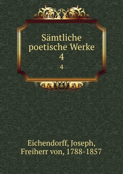 Обложка книги Samtliche poetische Werke. 4, Joseph Eichendorff