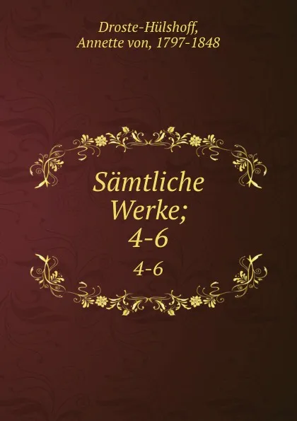 Обложка книги Samtliche Werke;. 4-6, Annette von Droste-Hülshoff