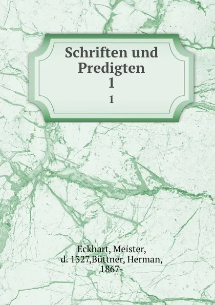 Обложка книги Schriften und Predigten. 1, Meister Eckhart