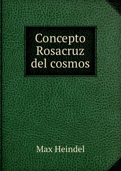 Обложка книги Concepto Rosacruz del cosmos, Max Heindel