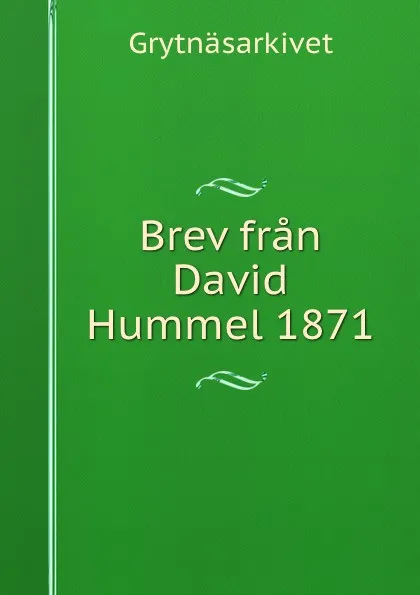 Обложка книги Brev fran David Hummel 1871, Grytnäsarkivet