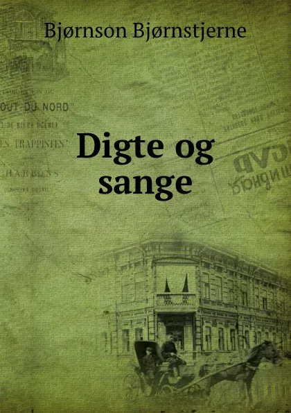 Обложка книги Digte og sange, Bjornstjerne Bjornson