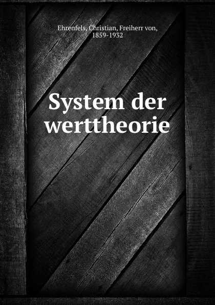 Обложка книги System der werttheorie, Christian Ehrenfels