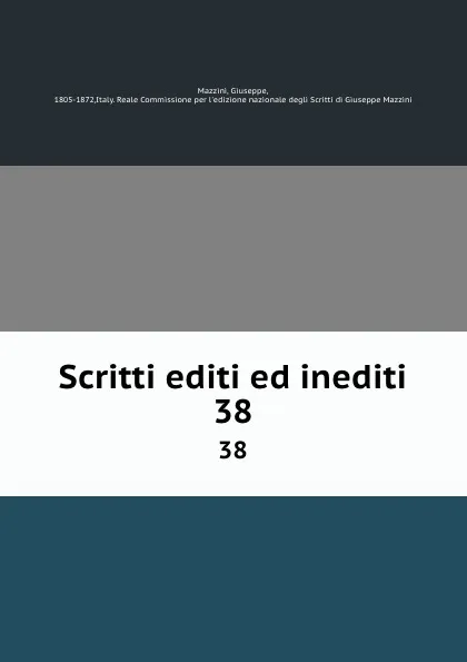 Обложка книги Scritti editi ed inediti. 38, Giuseppe Mazzini