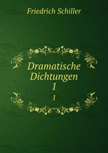 Обложка книги Dramatische Dichtungen. 1, Friedrich Schiller