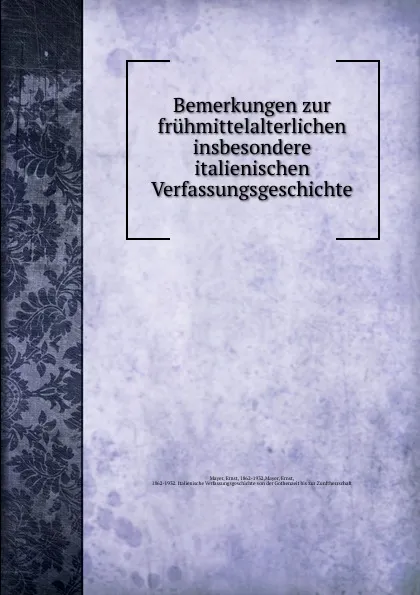 Обложка книги Bemerkungen zur fruhmittelalterlichen insbesondere italienischen Verfassungsgeschichte, Ernst Mayer