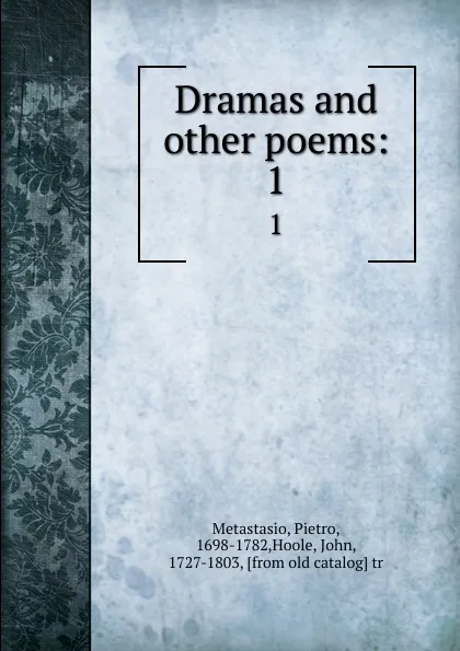 Обложка книги Dramas and other poems:. 1, Pietro Metastasio