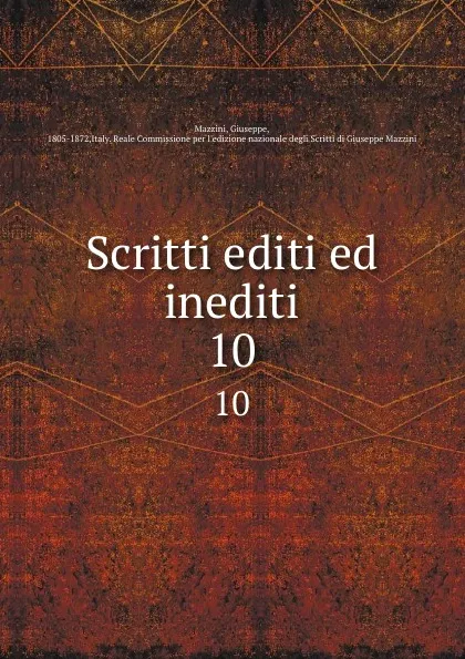 Обложка книги Scritti editi ed inediti. 10, Giuseppe Mazzini