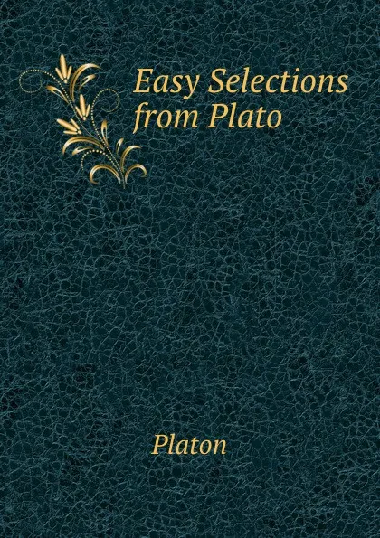 Обложка книги Easy Selections from Plato, Plato