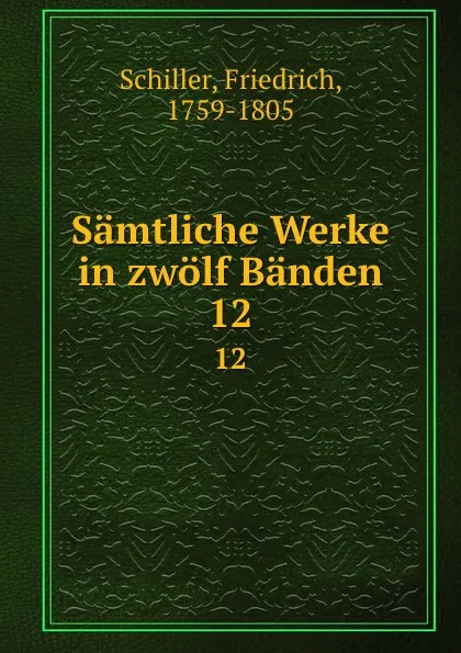 Обложка книги Samtliche Werke in zwolf Banden. 12, F. Schiller