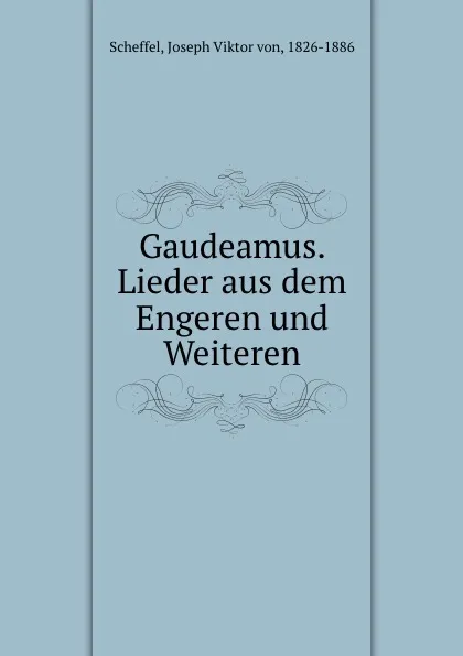 Обложка книги Gaudeamus. Lieder aus dem Engeren und Weiteren, Joseph Viktor von Scheffel